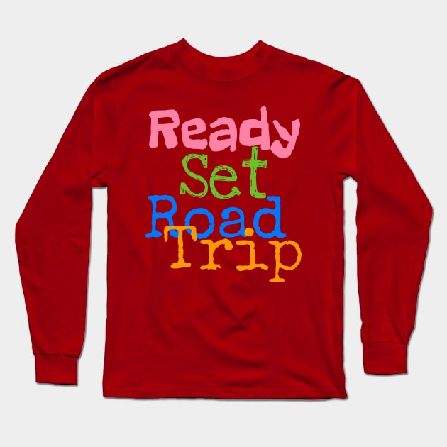 Ready Set Road Trip Long Sleeve T-Shirt by screamingfool